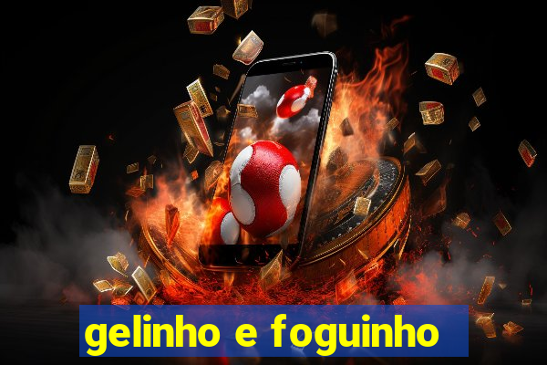 gelinho e foguinho